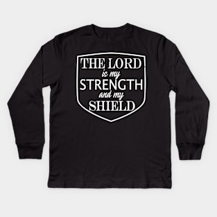 The Lord Is My Strength And My Shield Kids Long Sleeve T-Shirt